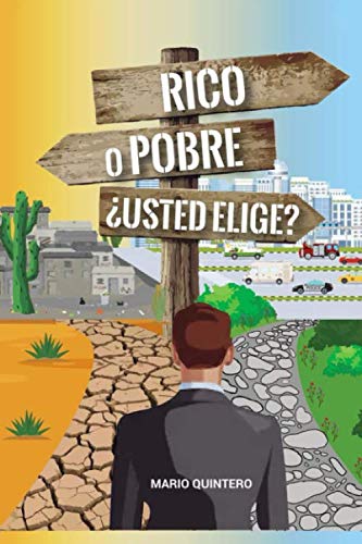 RICO O POBRE, ¿USTED ELIGE?: Una lectura que te puede cambiar la vida