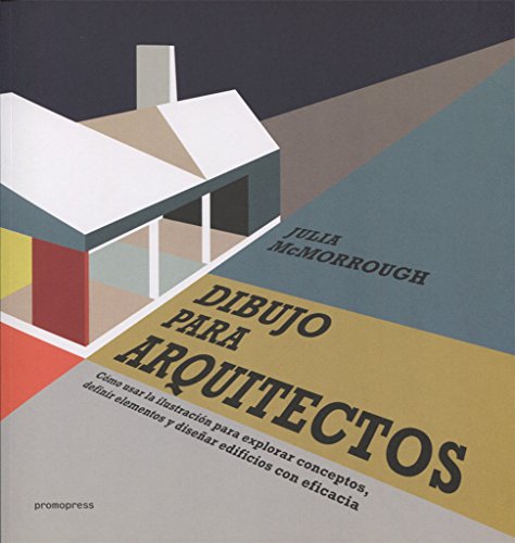 Dibujo para arquitectos. Cómo usar la ilustración para explorar conceptos, definir elementos y diseñar edificios con eficacia (SIN COLECCION)